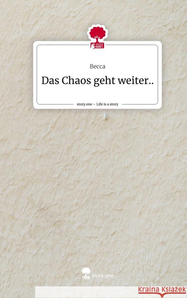 Das Chaos geht weiter... Life is a Story - story.one Becca 9783711537539