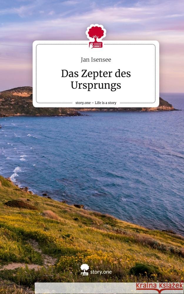 Das Zepter des Ursprungs. Life is a Story - story.one Isensee, Jan 9783711537676