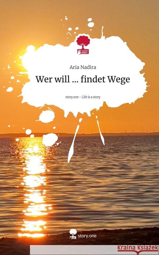 Wer will ... findet Wege. Life is a Story - story.one Nadira, Aria 9783711537737