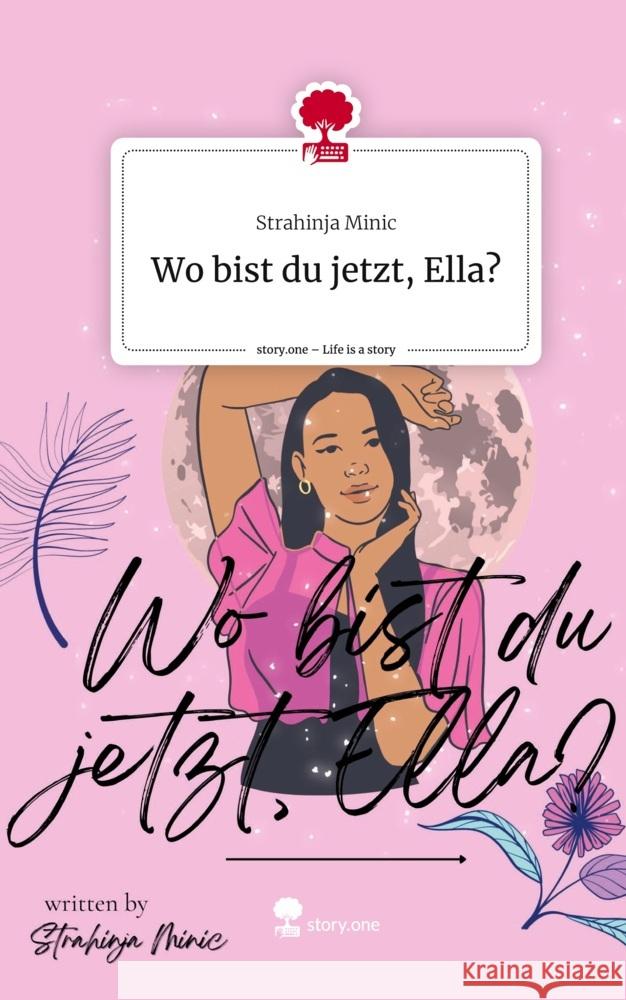 Wo bist du jetzt, Ella?. Life is a Story - story.one Minic, Strahinja 9783711537867