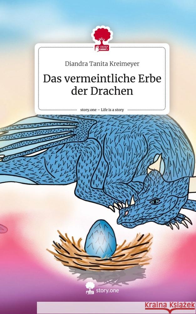 Das vermeintliche Erbe der Drachen. Life is a Story - story.one Kreimeyer, Diandra Tanita 9783711538581