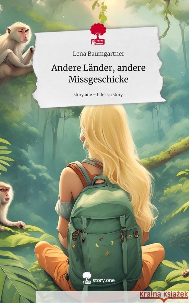 Andere Länder, andere Missgeschicke. Life is a Story - story.one Baumgartner, Lena 9783711538888