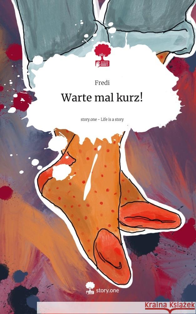 Warte mal kurz!. Life is a Story - story.one Fredi 9783711538925