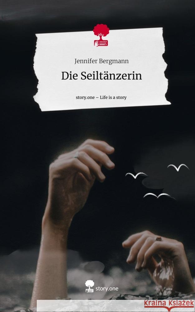 Die Seiltänzerin. Life is a Story - story.one Bergmann, Jennifer 9783711538987