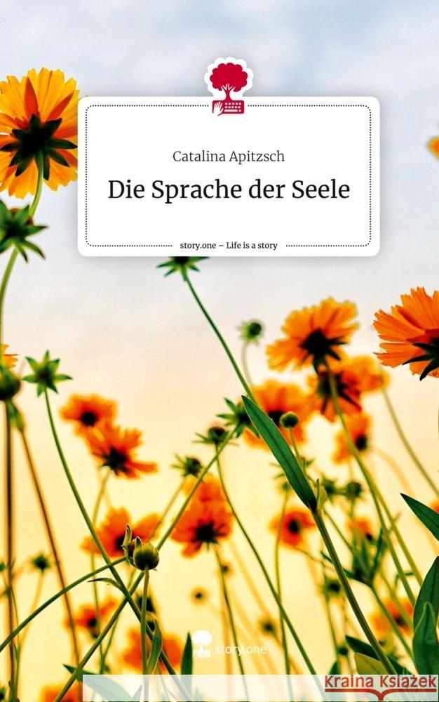 Die Sprache der Seele. Life is a Story - story.one Apitzsch, Catalina 9783711539090