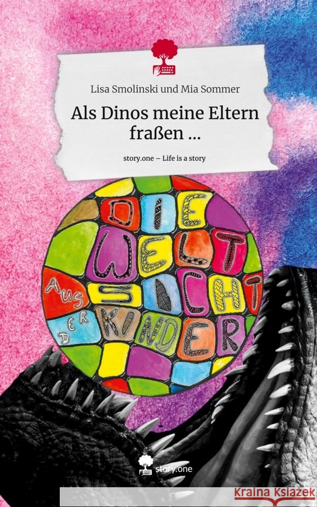 Als Dinos meine Eltern fraßen .... Life is a Story - story.one Lisa Smolinski und Mia Sommer 9783711539137