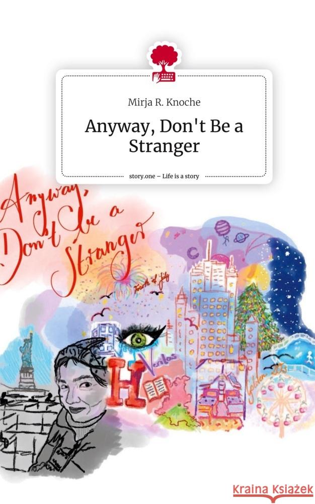 Anyway, Don't Be a Stranger. Life is a Story - story.one Knoche, Mirja R. 9783711539151