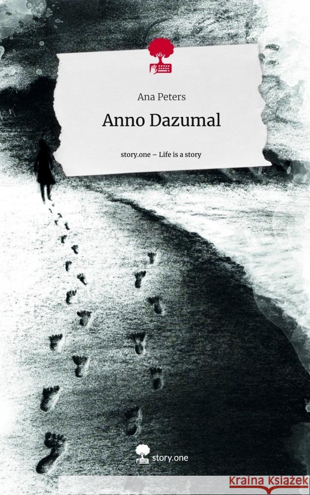 Anno Dazumal. Life is a Story - story.one Peters, Ana 9783711539182