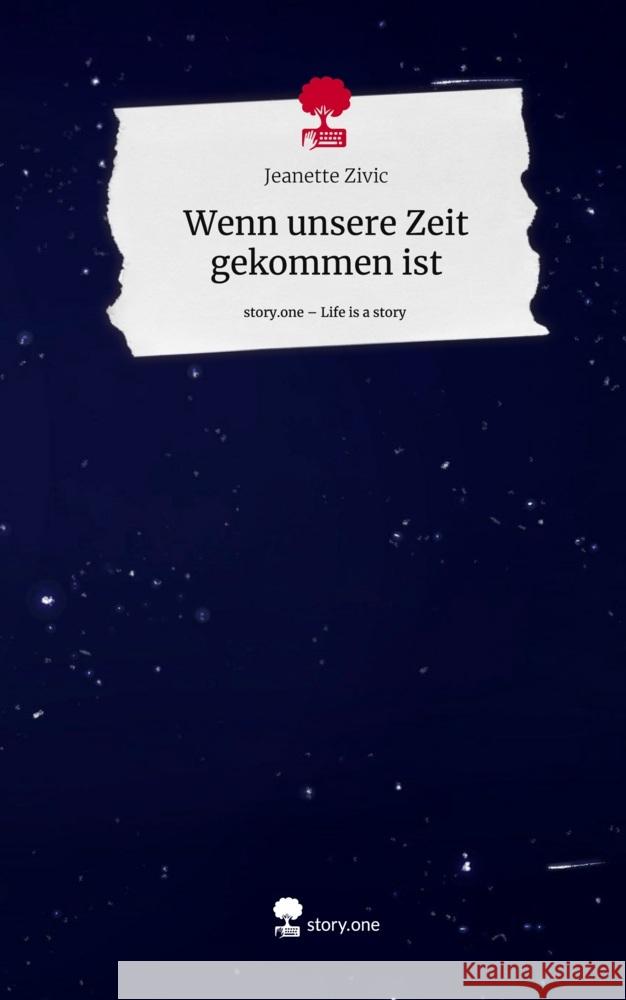 Wenn unsere Zeit gekommen ist. Life is a Story - story.one Zivic, Jeanette 9783711539236