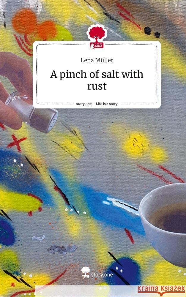 A pinch of salt with rust. Life is a Story - story.one Müller, Lena 9783711539571