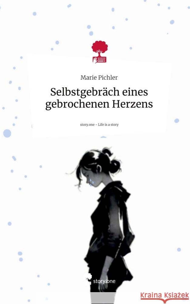 Selbstgespräch eines gebrochenen Herzens. Life is a Story - story.one Pichler, Marie 9783711539786