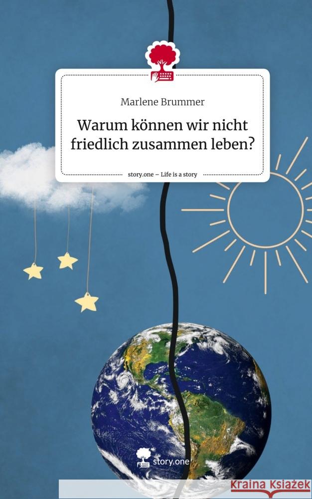 Warum können wir nicht friedlich zusammen leben?. Life is a Story - story.one Brummer, Marlene 9783711540058