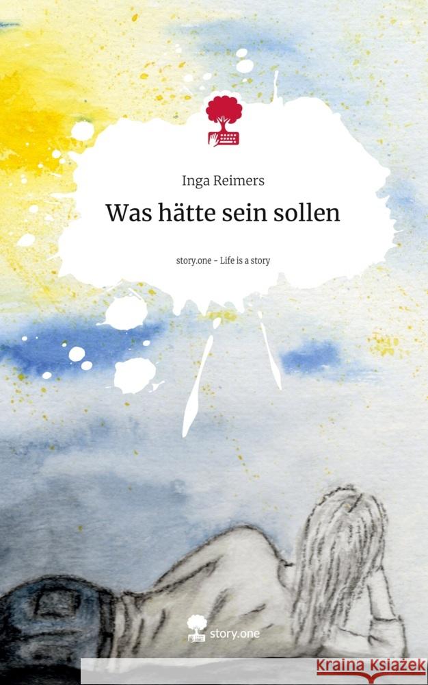 Was hätte sein sollen. Life is a Story - story.one Reimers, Inga 9783711541680