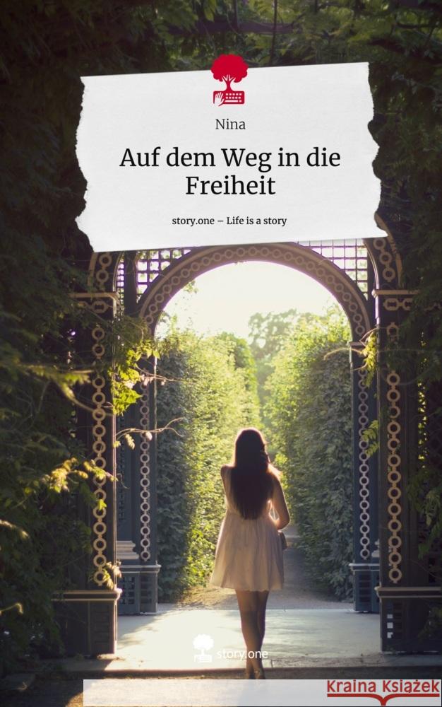 Auf dem Weg in die Freiheit. Life is a Story - story.one Nina 9783711541796