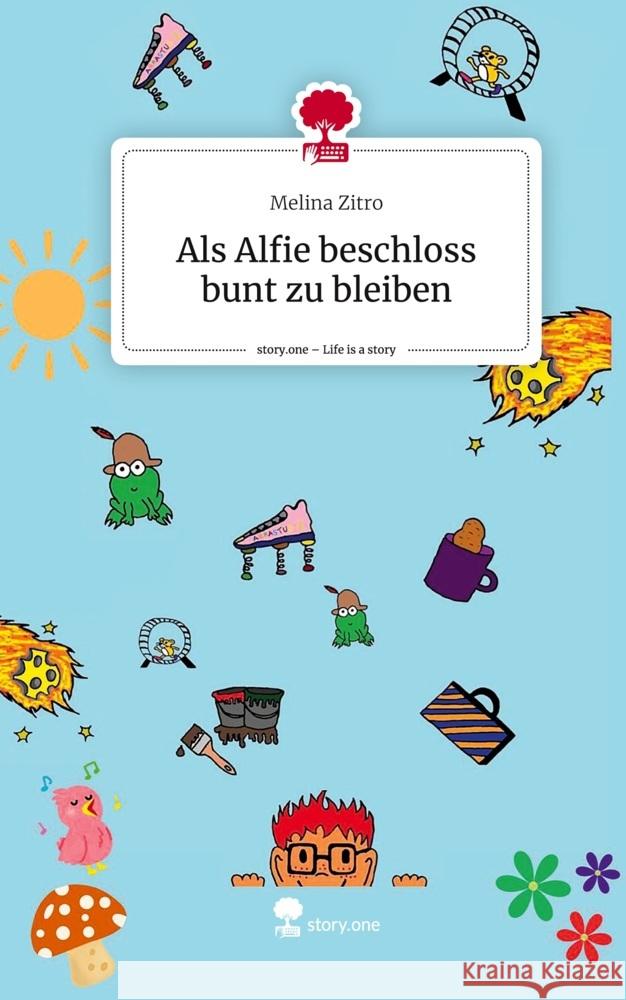 Als Alfie beschloss bunt zu bleiben. Life is a Story - story.one Zitro, Melina 9783711541871