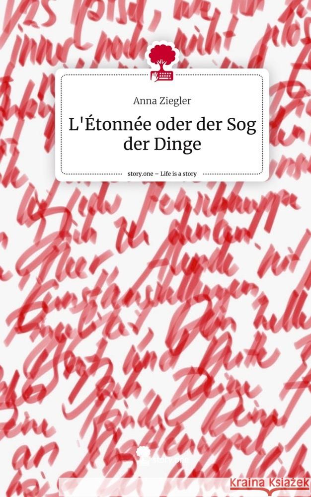 L'Étonnée oder der Sog der Dinge. Life is a Story - story.one Ziegler, Anna 9783711542021 story.one publishing