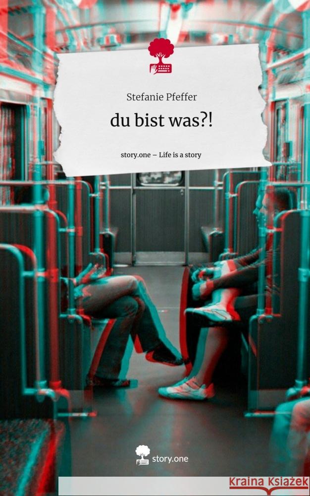 du bist was?!. Life is a Story - story.one Pfeffer, Stefanie 9783711542106