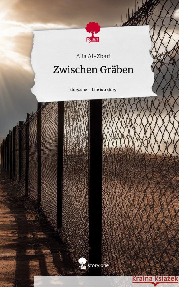 Zwischen Gräben. Life is a Story - story.one Al-Zbari, Alia 9783711542137