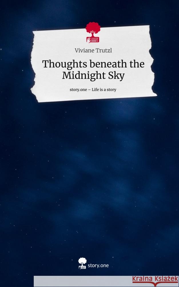 Thoughts beneath the Midnight Sky. Life is a Story - story.one Trutzl, Viviane 9783711542144