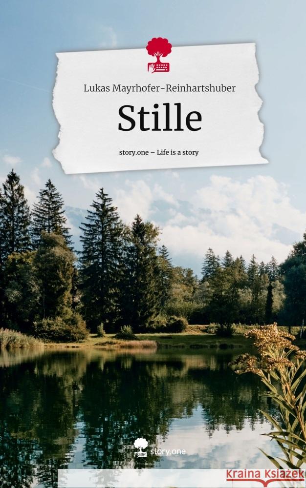 Stille. Life is a Story - story.one Mayrhofer-Reinhartshuber, Lukas 9783711542205