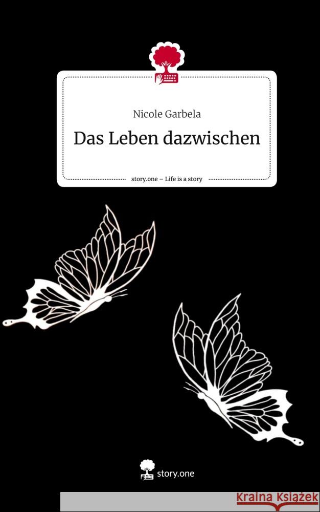 Das Leben dazwischen. Life is a Story - story.one Garbela, Nicole 9783711542274 story.one publishing