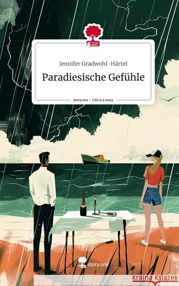 Paradiesische Gefühle. Life is a Story - story.one Gradwohl-Härtel, Jennifer 9783711542410