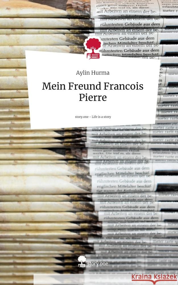 Mein Freund Francois Pierre. Life is a Story - story.one Hurma, Aylin 9783711542434