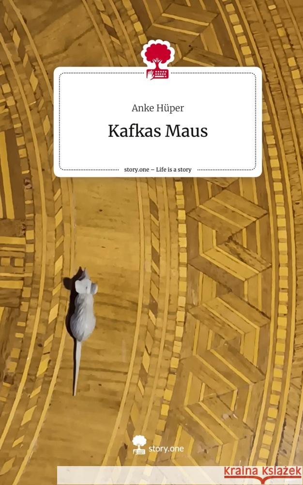 Kafkas Maus. Life is a Story - story.one Hüper, Anke 9783711542779