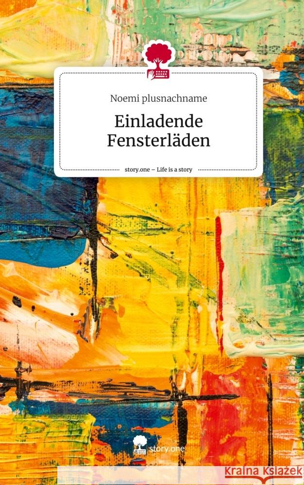 Einladende Fensterläden. Life is a Story - story.one plusnachname, Noemi 9783711542830