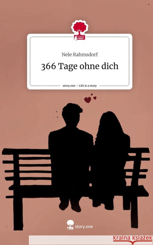 366 Tage ohne dich. Life is a Story - story.one Rahmsdorf, Nele 9783711542878