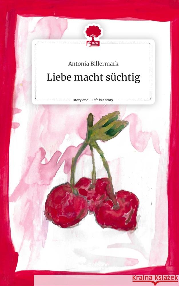 Liebe macht süchtig. Life is a Story - story.one Billermark, Antonia 9783711543363