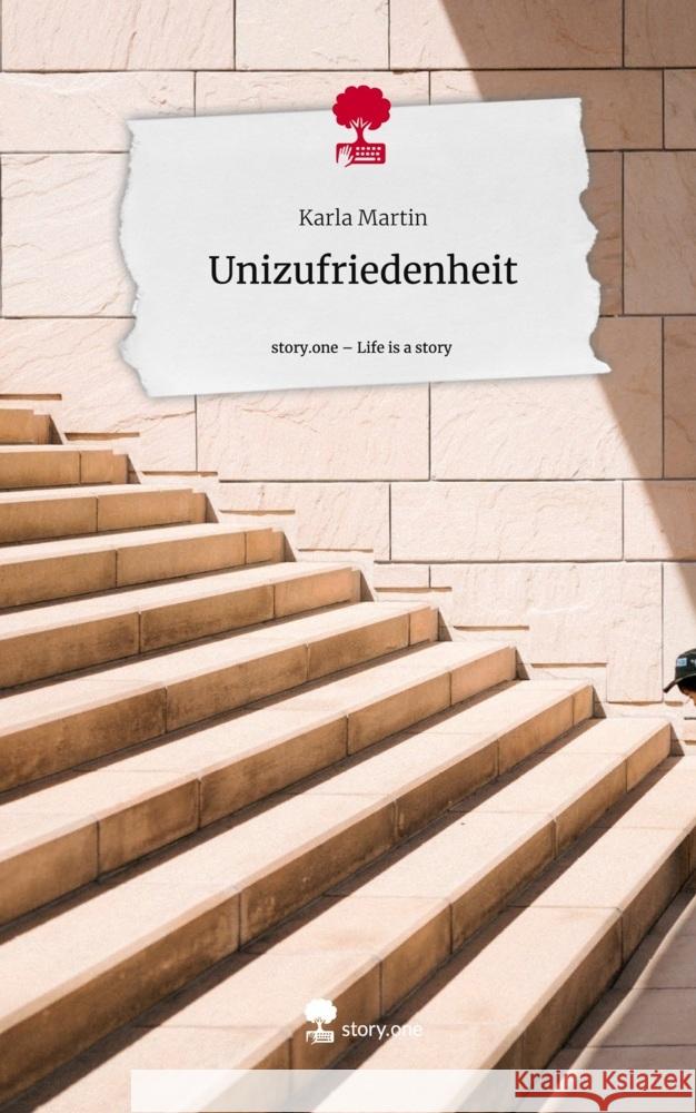 Unizufriedenheit. Life is a Story - story.one Martin, Karla 9783711543394