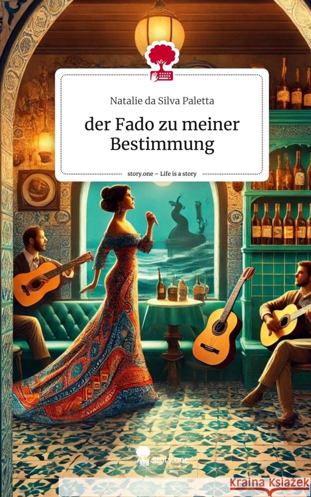 der Fado zu meiner Bestimmung. Life is a Story - story.one da Silva Paletta, Natalie 9783711543547