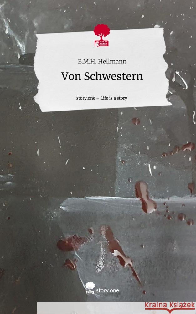 Von Schwestern. Life is a Story - story.one Hellmann, E.M.H. 9783711543691