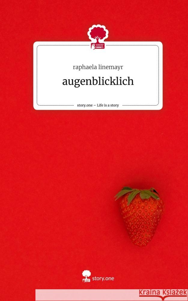 augenblicklich. Life is a Story - story.one linemayr, raphaela 9783711543707