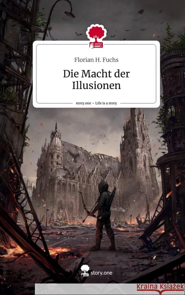 Die Macht der Illusionen. Life is a Story - story.one Fuchs, Florian H. 9783711544117