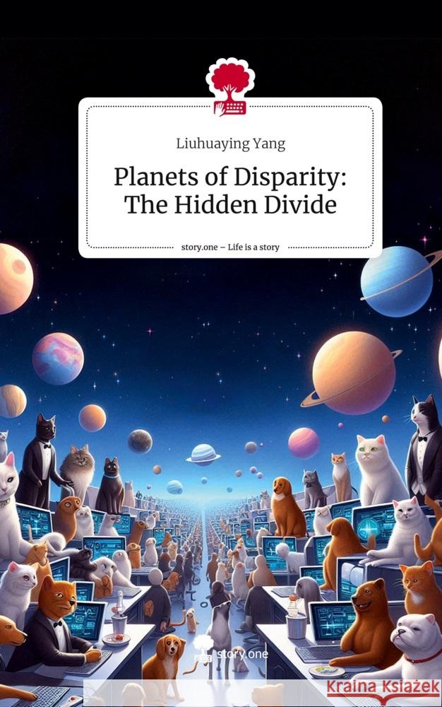 Planets of Disparity: The Hidden Divide. Life is a Story - story.one Yang, Liuhuaying 9783711544254 story.one publishing