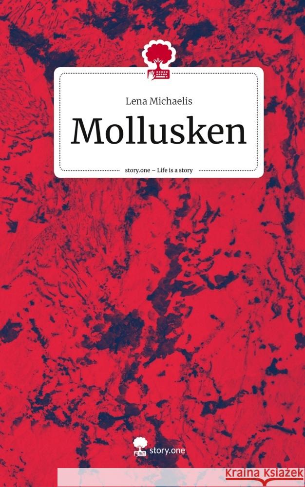 Mollusken. Life is a Story - story.one Michaelis, Lena 9783711544414