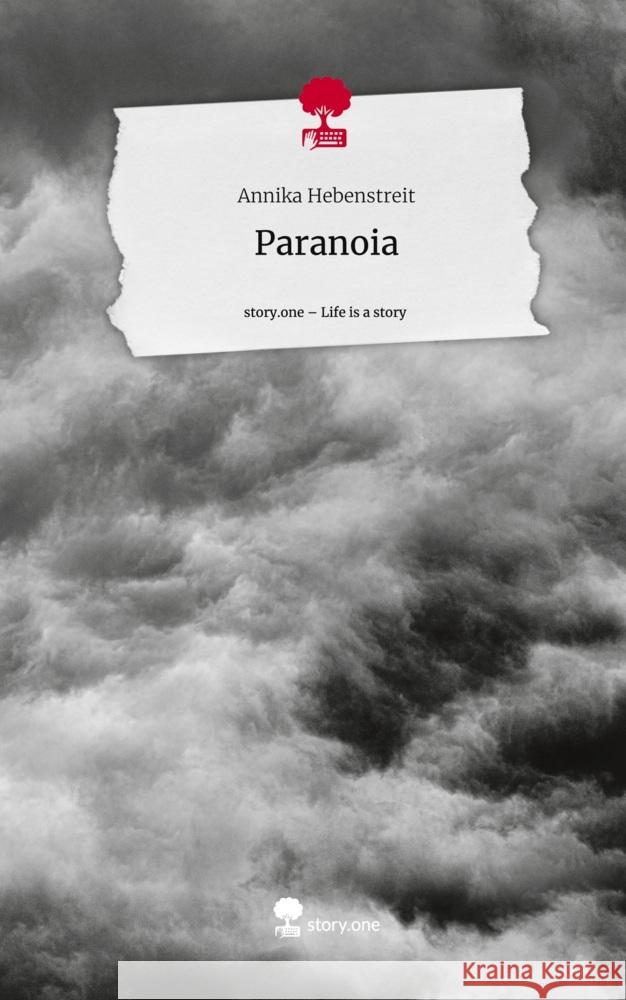 Paranoia. Life is a Story - story.one Hebenstreit, Annika 9783711544650 story.one publishing