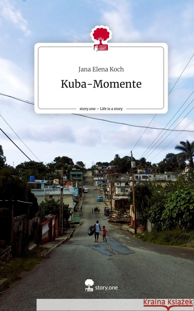 Kuba-Momente. Life is a Story - story.one Koch, Jana Elena 9783711544667
