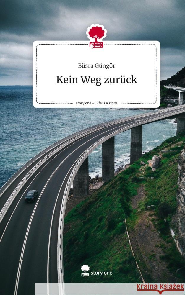 Kein Weg zurück. Life is a Story - story.one Güngör, Büsra 9783711544797