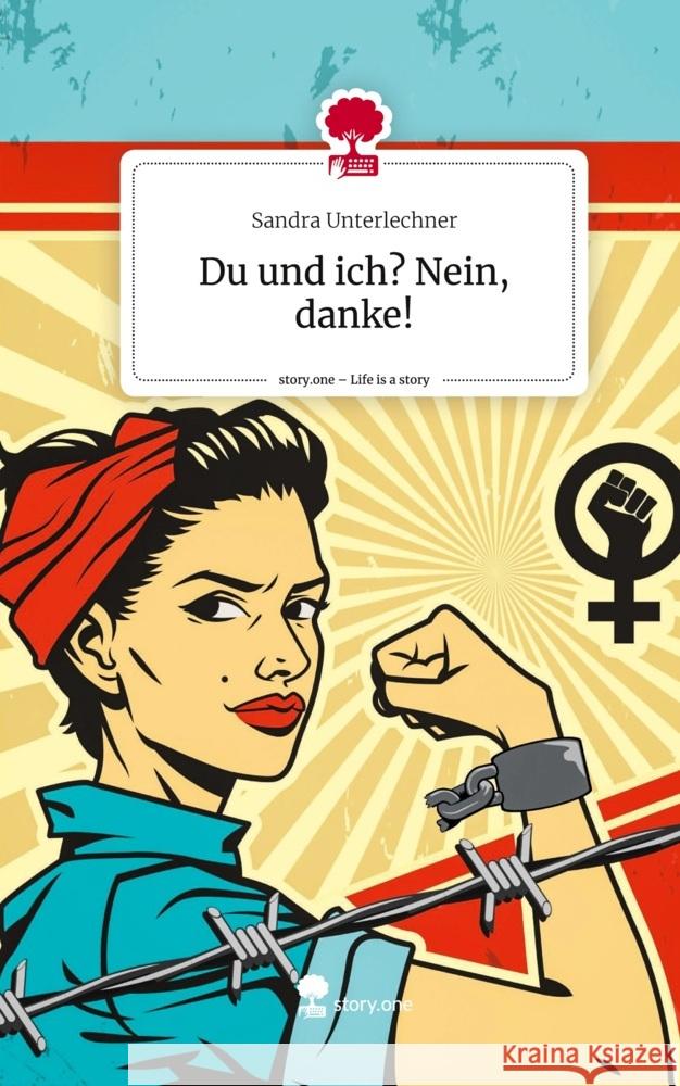 Du und ich?                         Nein danke!. Life is a Story - story.one Unterlechner, Sandra 9783711545299 Storylution