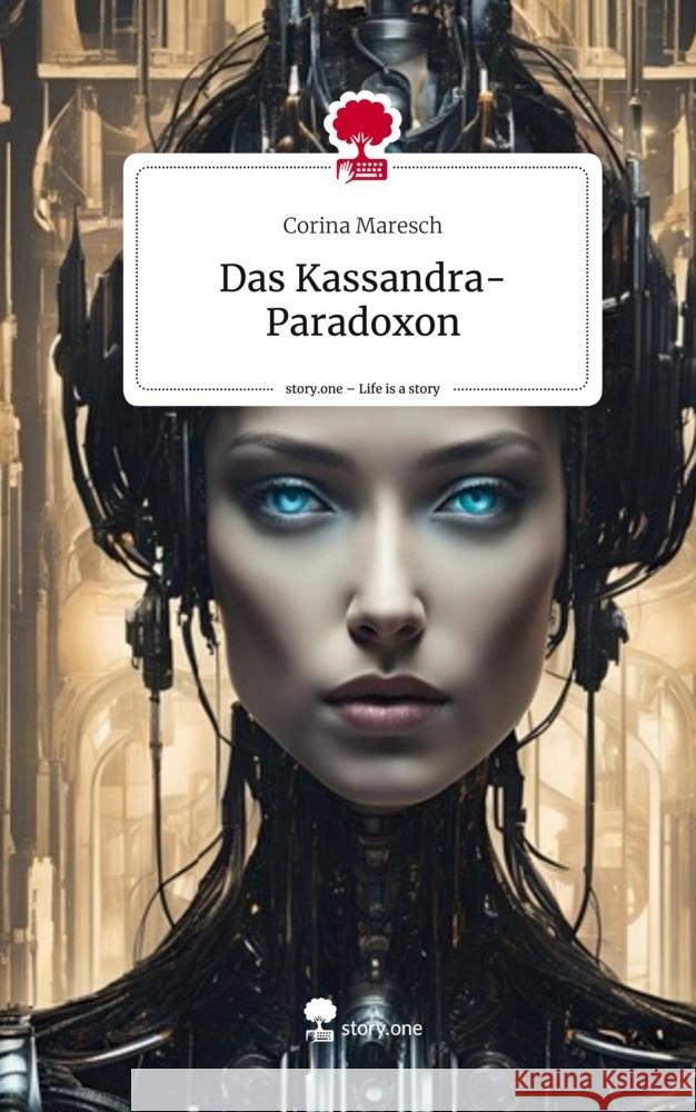 Das Kassandra-Paradoxon. Life is a Story - story.one Maresch, Corina 9783711545657