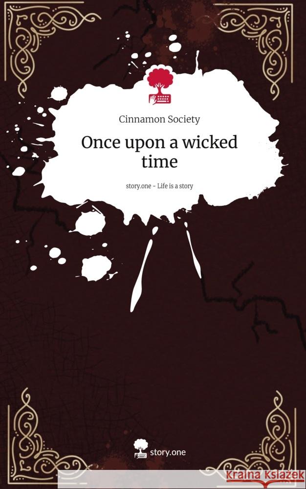 Once upon a wicked time. Life is a Story - story.one Society, Cinnamon 9783711545701