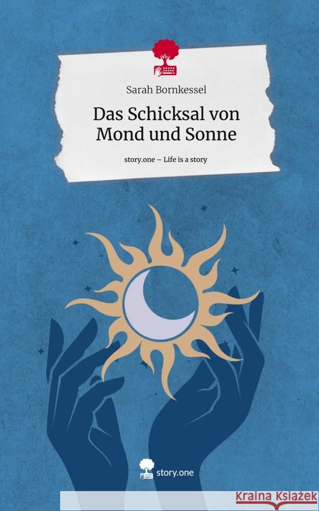 Das Schicksal von Mond und Sonne. Life is a Story - story.one Bornkessel, Sarah 9783711545770