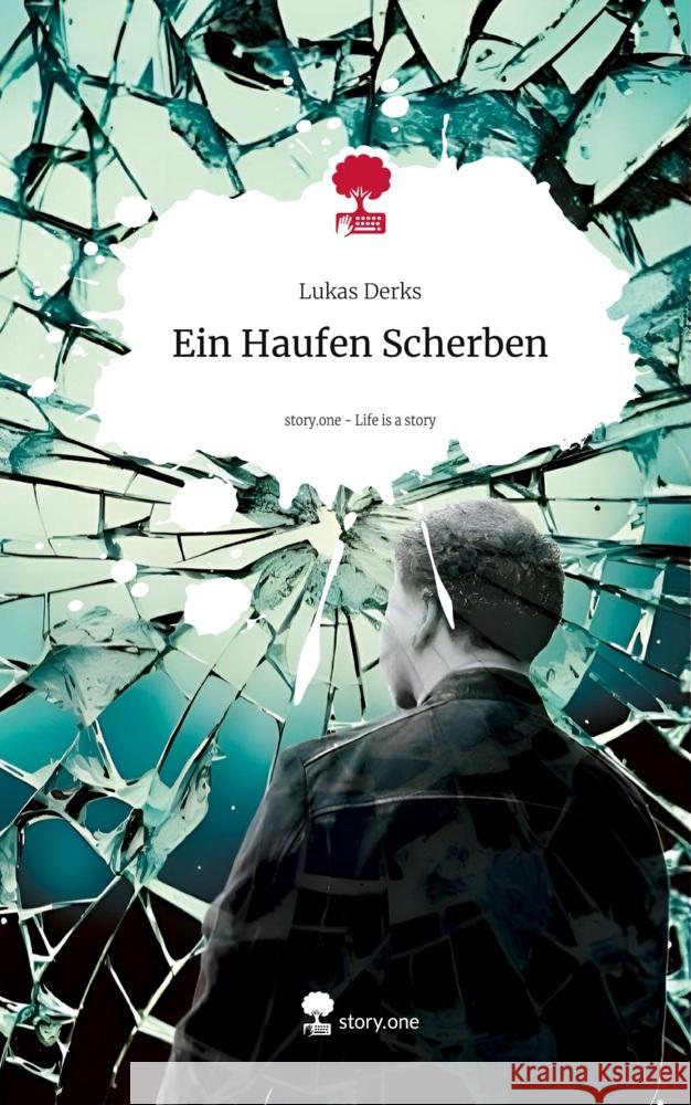 Ein Haufen Scherben. Life is a Story - story.one Derks, Lukas 9783711546302