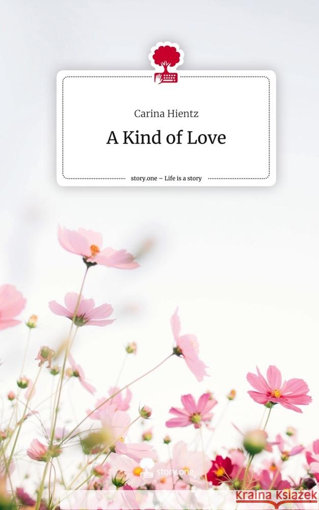 A Kind of Love. Life is a Story - story.one Hientz, Carina 9783711546555