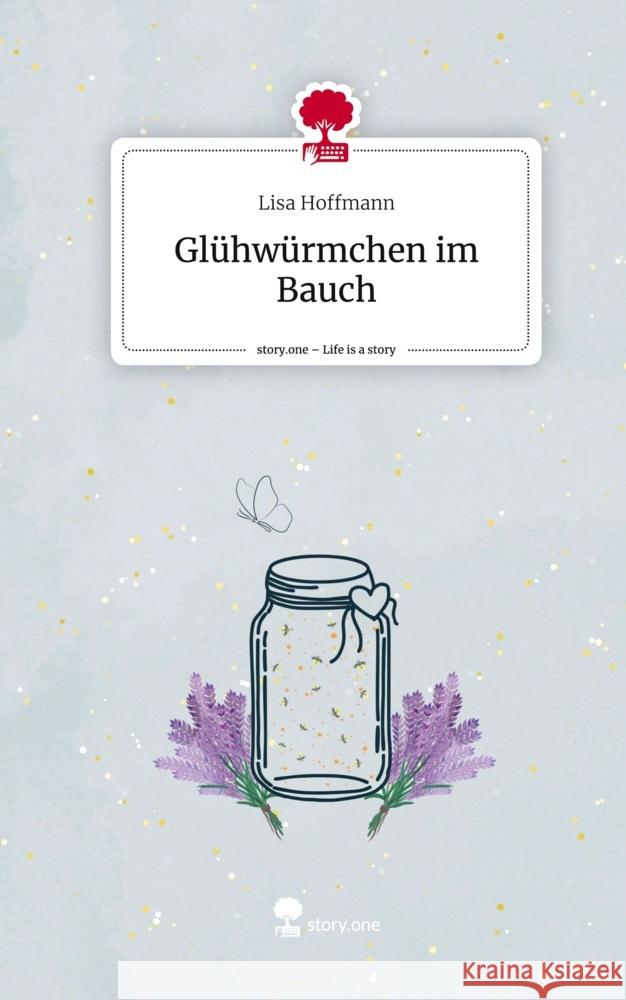 Glühwürmchen im Bauch. Life is a Story - story.one Hoffmann, Lisa 9783711546654