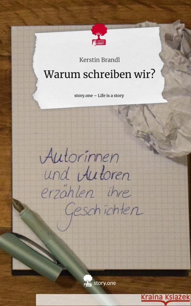 Warum schreiben wir?. Life is a Story - story.one Brandl, Kerstin 9783711547255