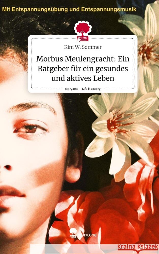 Morbus Meulengracht: Ein Ratgeber für ein gesundes und aktives Leben. Life is a Story - story.one W. Sommer, Kim 9783711547309 story.one publishing
